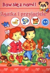 Agatka i przyjaciele Baw się z nami