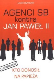 Agenci SB kontra Jan Paweł II