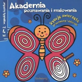 Akademia poznawania i malowania. Rysuję zwierzęta, przedmioty i szlaczki