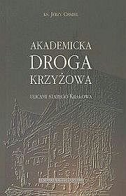 Akademicka droga krzyżowa. Ulicami starego Krakowa