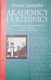 Akademicy i urzędnicy kształtowanie ustroju państwowych szkół wyższych w Polsce