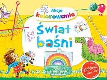 Akcja kolorowanie! Świat baśni. Naklejaj i baw się!