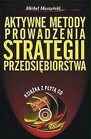 Aktywne metody prowadzenia strategii przedsiębiorstwa (+ płyta CD)