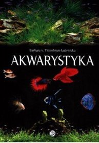 Akwarystyka. Akwarium, ryby, rośliny