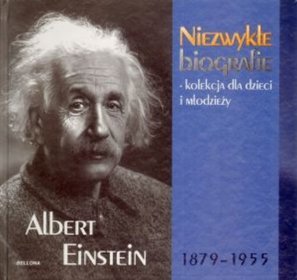 Albert Einstein 1879-1955. Niezwykłe biografie - kolekcja dla dzieci i młodzieży