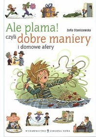 Ale plama! Czyli dobre maniery i domowe afery