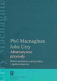 Alternatywne przyrody. Nowe myślenie o przyrodzie i społeczeństwie