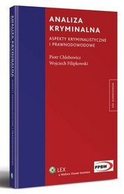 Analiza kryminalna. Aspekty kryminalistyczne i prawnodowodowe