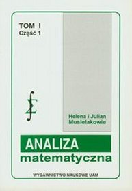 Analiza matematyczna Tom 1 część 1 Ciągi szeregi i funkcje