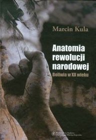 Anatomia rewolucji narodowej Boliwia w XX wiek