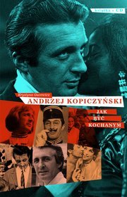 Andrzej Kopiczyński - Jak być kochanym + CD