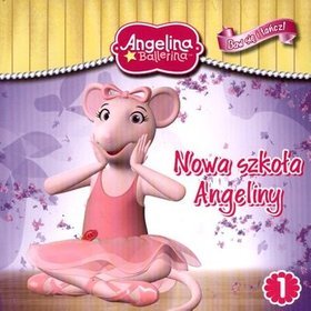 Angelina Ballerina Baw się i tańcz 1 Nowa szkoła Angeliny