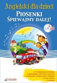 Angielski dla dzieci. Piosenki. Śpiewajmy dalej! (Książka + CD)