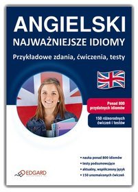 Angielski - Najważniejsze idiomy przykładowe zdania, ćwiczenia, testy