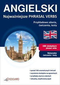 Angielski najważniejsze PHRASAL VERBS . Przykładowe zdania, ćwiczenia, testy