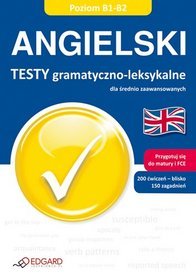 Angielski. Testy gramatyczno-leksykalne dla średnio zaawansowanych