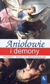 Aniołowie i demony. Powrót tego co niewidzialne