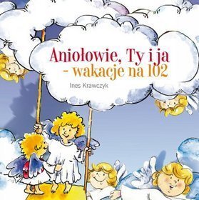 Aniołowie Ty i ja - wakacje na 102