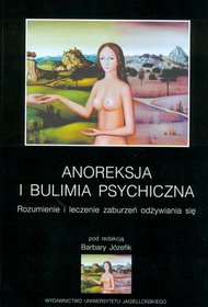 Anoreksja i bulimia psychiczna. Rozumienie i leczenie zaburzeń odżywiania się