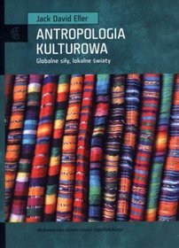 Antropologia kulturowa. Globalne siły, lokalne światy