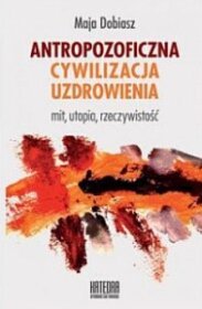 Antropozoficzna cywilizacja uzdrowienia