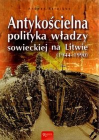Antykościelna polityka władzy sowieckiej na Litwie (1944-1990)