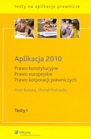 Aplikacja 2010 Prawo konstytucyjne,Prawo europejskie, Prawo korporacji prawniczych