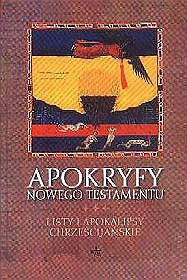 Apokryfy Nowego Testamentu. Listy i apokalisy chrześcijańskie