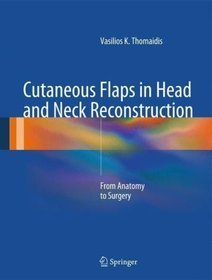 Applied Anatomy of Flaps in Head and Neck Reconstruction. An Atlas