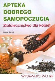 Apteka dobrego samopoczucia. Ziołolecznictwo dla kobiet
