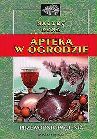 Apteka w ogrodzie. Przewodnik pacjenta