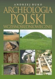 Archeologia Polski wczesnośredniowiecznej