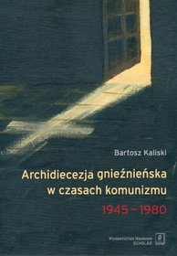 Archidiecezja ginieźnieńska w czasach komunizmu 1945-1980