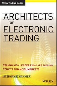 Architects of Electronic Trading