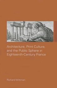 Architecture, Print Culture and the Public Sphere in Eighteenth-Century France