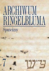 Archiwum Ringelbluma Konspiracyjne Archiwum Getta Warszawy t.7