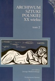 Archiwum Sztuki Polskiej XX wieku Tom 2