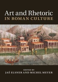 Art and Rhetoric in Roman Culture