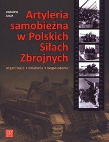 Artyleria samobieżna w Polskich Siłach Zbrojnych. Organizacja, działania, wyposażenie