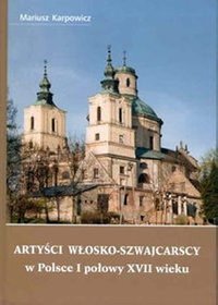 Artyści włosko-szwajcarscy w Polsce I połowy XVII wieku