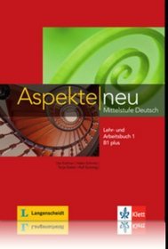 Aspekte Neu (B1+) Lehr-und Arbeitsbuch Teil 1