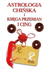 Astrologia chińska i Księga Przemian I Cing