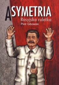 Asymetria. Rosyjska ruletka