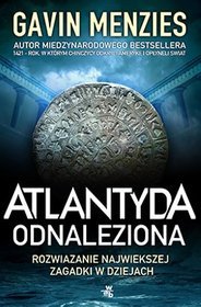 Atlantyda odnaleziona. Rozwiązanie największej zagadki w dziejach świata