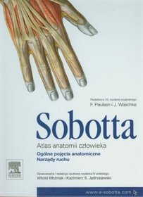 Atlas anatomii człowieka Sobotta - tom 1 Ogólne pojęcia anatomiczne. Narządy ruchu