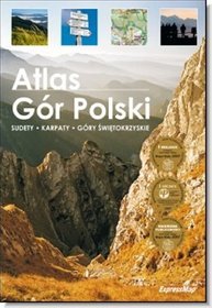 Atlas Gór Polski. Sudety, Karpaty, Góry Świętokrzyskie