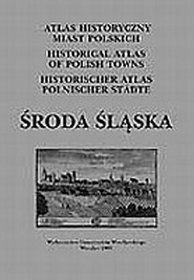 Atlas historyczny miast polskich - tom 4. Śląsk - zeszyt 2: Środa Śląska