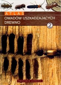 Atlas owadów uszkadzajacych drewno tom 2