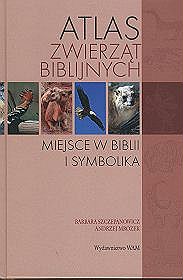 Atlas zwierząt biblijnych. Miejsce w biblii i symbolika