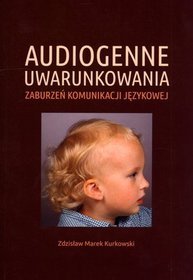 Audiogenne uwarunkowania zaburzeń komunikacji językowej